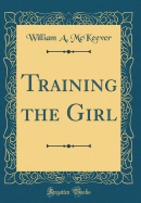 Training the Girl (Classic Reprint)