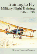 Training to Fly: Military Flight Training, 1907 - 1945