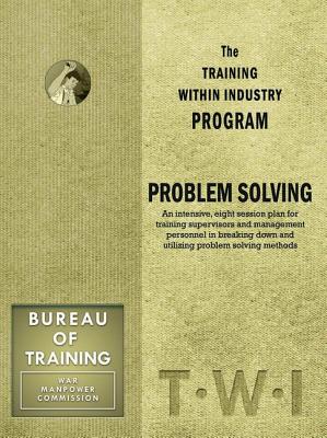 Training Within Industry: Problem Solving: Problem Solving - Enna