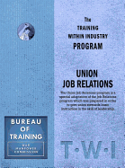 Training Within Industry: Union Job Relations: Union Job Relations