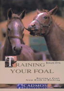 Training Your Foal: Schooling and Training Your Horses