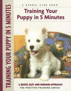 Training Your Puppy in 5 Minutes: A Quick, Easy and Humane Approach