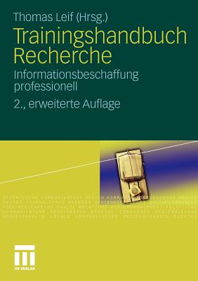 Trainingshandbuch Recherche: Informationsbeschaffung Professionell - Leif, Thomas (Editor)