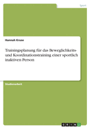 Trainingsplanung f?r das Beweglichkeits- und Koordinationstraining einer sportlich inaktiven Person