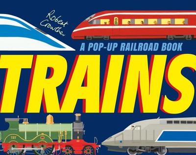 Trains: A Pop-Up Railroad Book - 