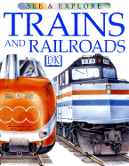 Trains and Railroads - Dorling Kindersley Publishing, and Wood, Sydney Herbert, and DK Publishing