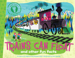 Trains Can Float: And Other Fun Facts