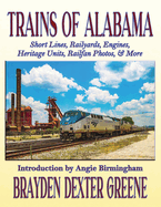 Trains of Alabama: Short Lines, Railyards, Engines, Heritage Units, Railfan Photos, & More