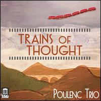 Trains of Thought - Poulenc Trio