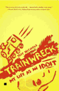 Trainwreck: My Life as an Idoit