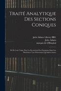 Trait analytique des sections coniques: Et de leur usage pour la resolution des quations dans les problmes tant dtermines qu'indtermines