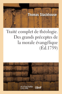 Trait Complet de Thologie Spculative Et Pratique, Tir Des Meilleurs crivains: Des Grands Prceptes de la Morale vanglique