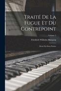 Trait De La Fugue Et Du Contrepoint: Divis En Deux Parties; Volume 2