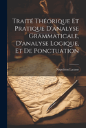 Trait thorique et pratique d'analyse grammaticale, d'analyse logique, et de ponctuation