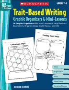 Trait-Based Writing Graphic Organizers & Mini-Lessons: 20 Graphic Organizers with Mini-Lessons to Help Students Brainstorm, Organize Ideas, Draft, Revise, and Edit