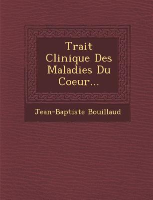 Trait  Clinique Des Maladies Du Coeur... - Bouillaud, Jean-Baptiste