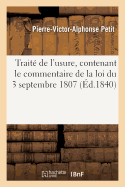 Trait? de l'Usure, Contenant Le Commentaire de la Loi Du 3 Septembre 1807