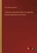 Trait? de versification latine ? l'usage des classes sup?rieures des lettres