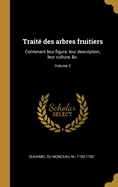 Trait? des arbres fruitiers: Contenant leur figure, leur description, leur culture, &c.; Volume 3