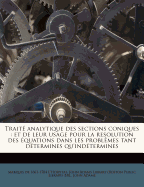 Traite Analytique Des Sections Coniques: Et de Leur Usage Pour La Resolution Des Equations Dans Les Problemes Tant Determines Qu'indetermines