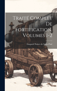 Traite Complet de Fortification, Volumes 1-2