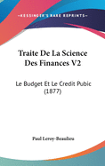 Traite De La Science Des Finances V2: Le Budget Et Le Credit Pubic (1877)