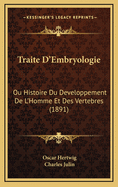 Traite D'Embryologie: Ou Histoire Du Developpement de L'Homme Et Des Vertebres (1891)