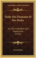 Traite Des Diamants Et Des Perles: Ou L'On Considere Leur Importance (1753)