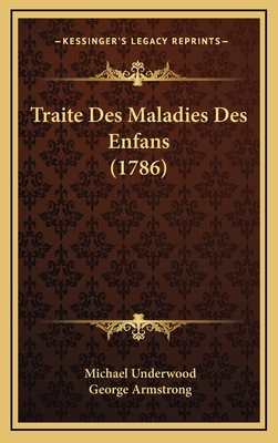 Traite Des Maladies Des Enfans (1786) - Underwood, Michael, and Armstrong, George