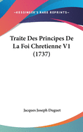 Traite Des Principes de La Foi Chretienne V1 (1737)