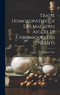 Traite Homoeopathique Des Maladies Aigues Et Chroniques Des Enfants