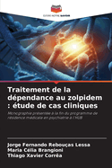 Traitement de la d?pendance au zolpidem: ?tude de cas cliniques