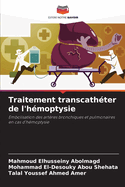 Traitement transcath?ter de l'h?moptysie