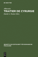 Traitier de Cyrurgie: dition de la Traduction En Ancien Franais de la Chirurgie d'Abu 'l Qasim Halaf Ibn 'Abbas Al-Zahrawi Du Manuscrit Bnf, Francais 1318