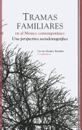 Tramas Familiares En El Mexico Contemporaneo: Una Perspectiva Sociodemografica - Rabell Romero, Cecilia