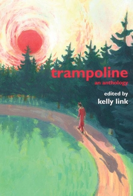 Trampoline: An Anthology - Link, Kelly (Editor)