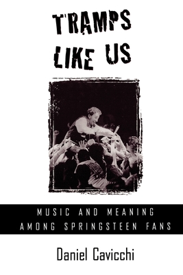 Tramps Like Us: Music and Meaning Among Springsteen Fans - Cavicchi, Daniel