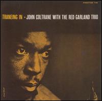 Traneing In [RVG Edition] - John Coltrane/Red Garland Trio