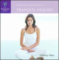 Tranquil Healing - Anthony Miles