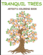 Tranquil Trees Artist's Coloring Books: Adult Coloring Book With Stress Relieving Tree Designs