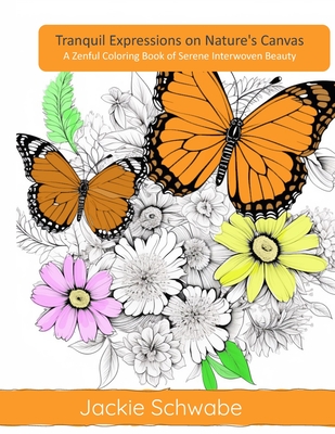 Tranquil Wings: Monarch Butterflies and Wildflower Whispers: An Adult Coloring Journey into Serenity - Schwabe, Jackie Ann