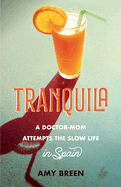 Tranquila: A Doctor-Mom Attempts the Slow Life in Spain
