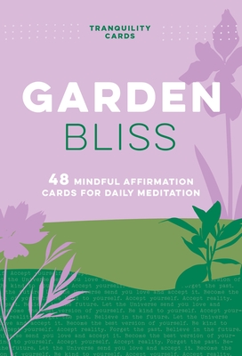 Tranquility Cards: Garden Bliss: 48 Mindful Affirmation Cards for Daily Meditation - Chase, Aimee