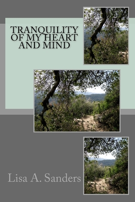 Tranquility of My Heart and Mind: This Poerty book is easy to read for everyone - Sanders, Lisa