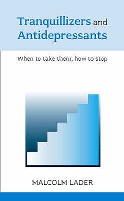 Tranquillizers and Antidepressants: When to Start Them, How to Stop. Malcolm Lader - Lader, Malcolm Harold