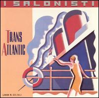 Trans Atlantic - I Salonisti (chamber ensemble)