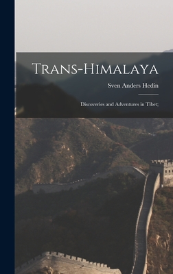 Trans-Himalaya; Discoveries and Adventures in Tibet; - Hedin, Sven Anders
