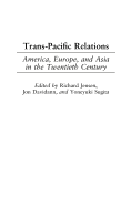 Trans-Pacific Relations: America, Europe, and Asia in the Twentieth Century