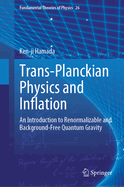 Trans-Planckian Physics and Inflation: An Introduction to Renormalizable and Background-Free Quantum Gravity