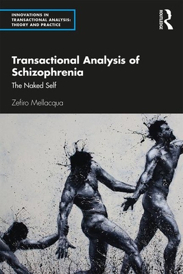 Transactional Analysis of Schizophrenia: The Naked Self - Mellacqua, Zefiro